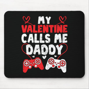 My Valentine Calls Me Daddy Gamer Dad Valentines D Mouse Mat