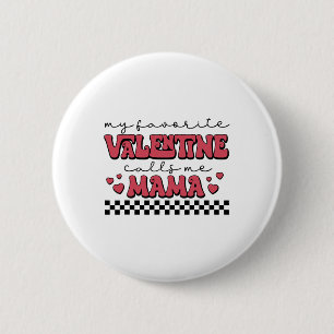 My Valentine Calls Me Mama Valentines Day Mum Wife 6 Cm Round Badge