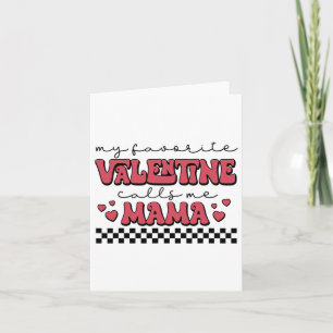 My Valentine Calls Me Mama Valentines Day Mum Wife Card