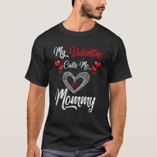 My Valentine Calls Me Mummy Valentines Day T-Shirt