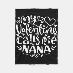 My Valentine Calls Me Nana Funny Grandma Valentine Fleece Blanket