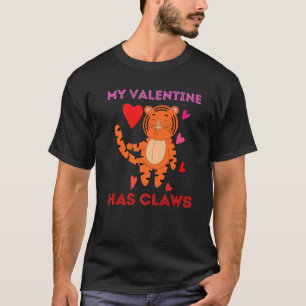 My Valentine Has Claws Tiger Animal Pet Lovers Fun T-Shirt