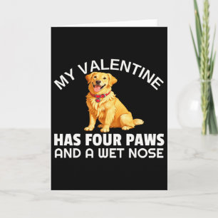 My Valentine Has Four Paws And A Wet Nose Golden R Card
