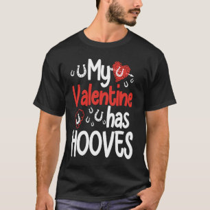 My Valentine Has Hooves Horse Valentine T-Shirt