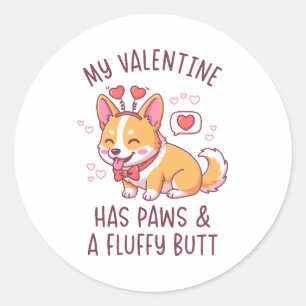 My Valentine Has Paws and a Fluffy Butt Cute Corgi Classic Round Sticker