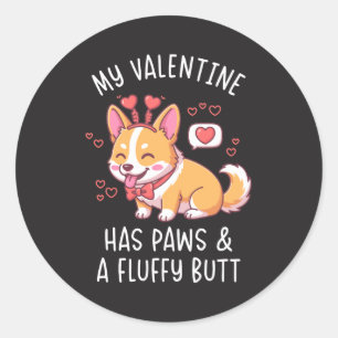 My Valentine Has Paws and a Fluffy Butt Cute Corgi Classic Round Sticker