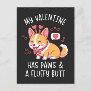 My Valentine Has Paws and a Fluffy Butt Cute Corgi Postcard