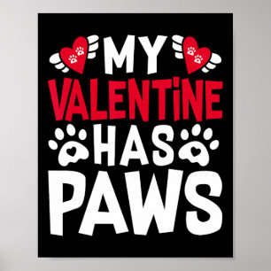 My Valentine Has Paws Funny Cat Dog Lover 1 Poster
