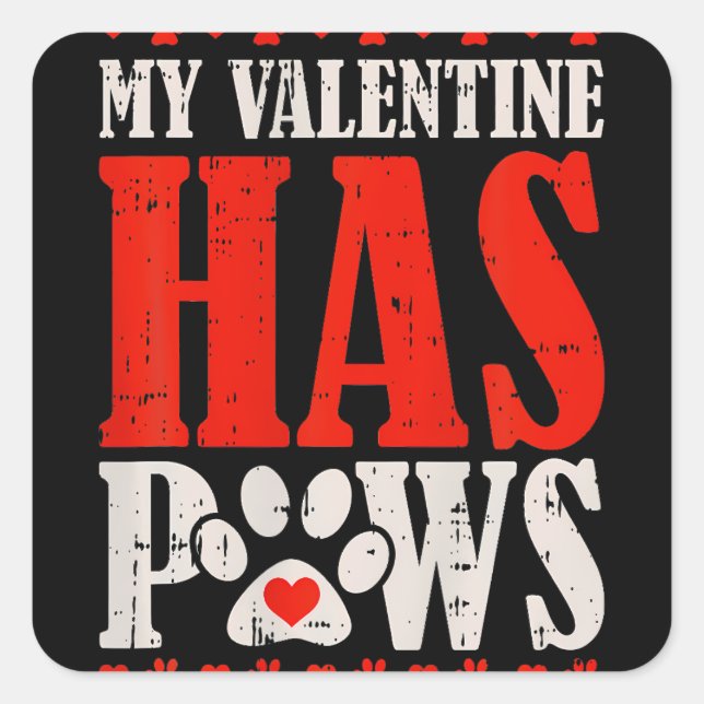 My Valentine Has Paws Valentines Day Funny Dog Square Sticker (Front)