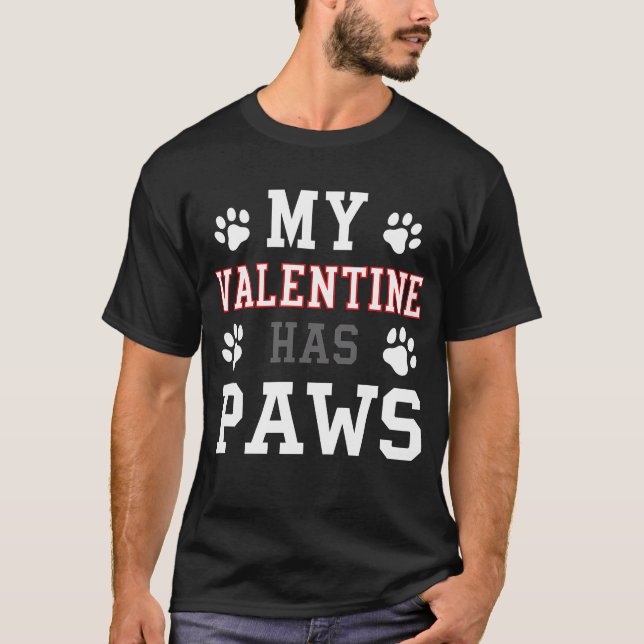 My Valentine Has Paws Valentines Day Funny Dog T-Shirt (Front)