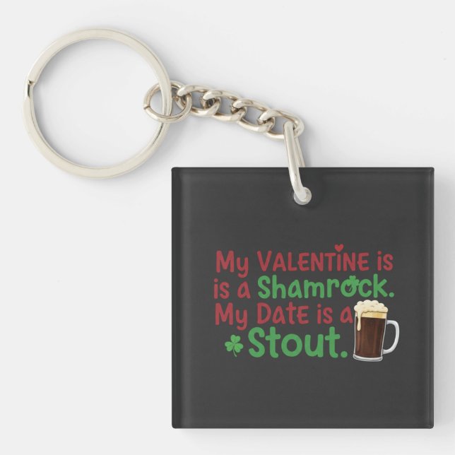 My Valentine is a Shamrock Funny St. Patrick's Day Key Ring (Front)