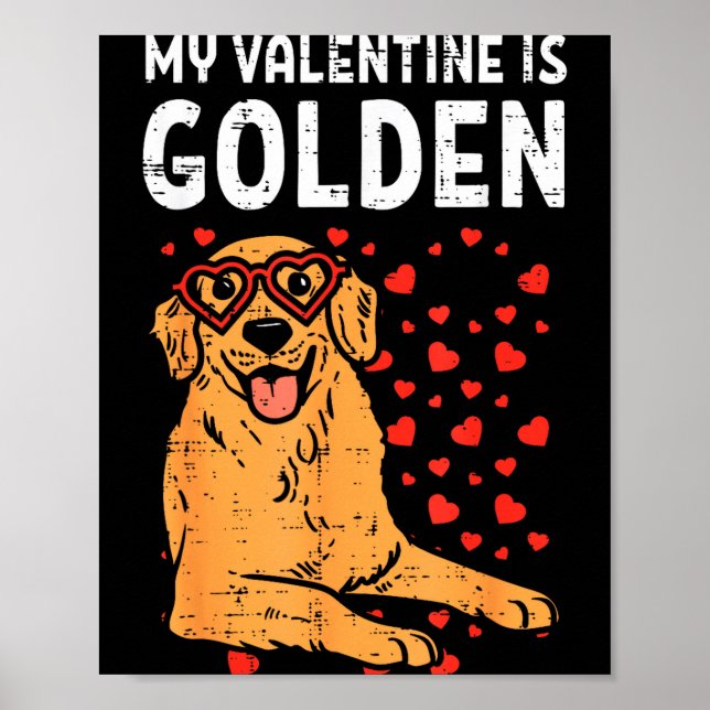My Valentine Is Golden Retriever Valentines Day Pe Poster (Front)
