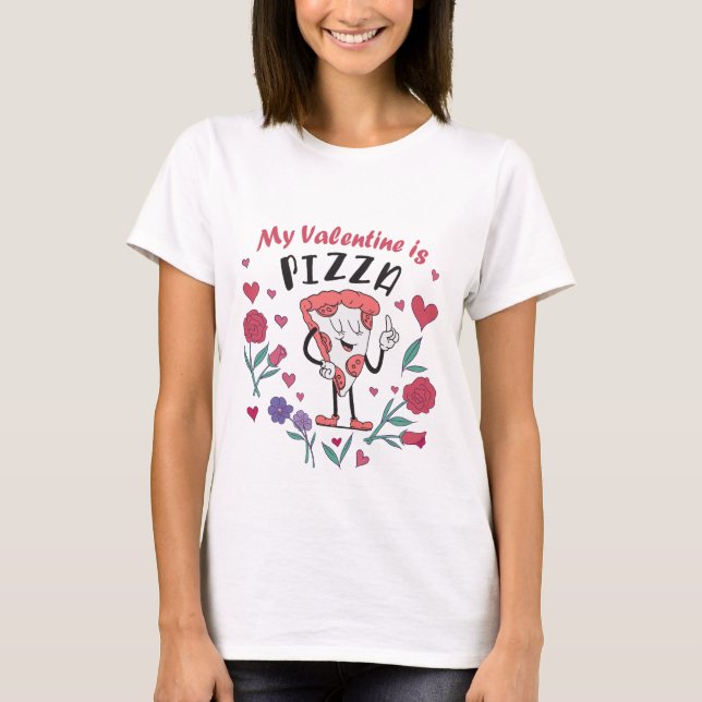 My Valentine is Pizza Invitation T-Shirt (Front)