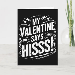 My Valentine Says Hisss Card