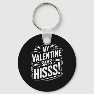 My Valentine Says Hisss Key Ring