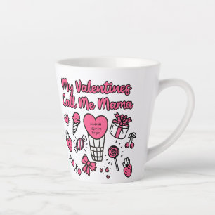 My Valentines Call Me Mama Latte Mug