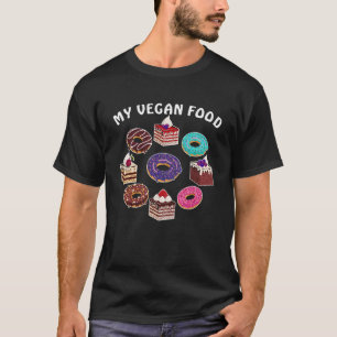 My Vegan Food Cake Muffin Pastry Sweet Doughnuts T-Shirt