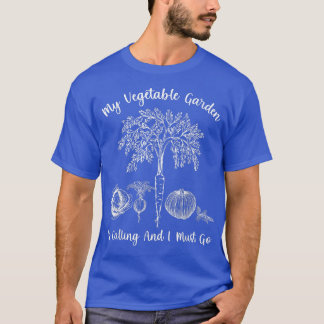 My Vegetable Garden Is Calling Funny Vegetarian Ga T-Shirt