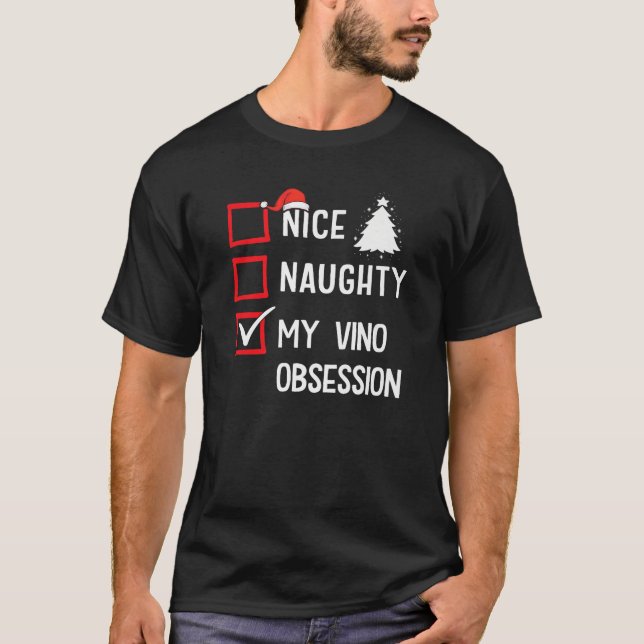 My Vino Obsession Nice Naughty Christmas Premium  T-Shirt (Front)