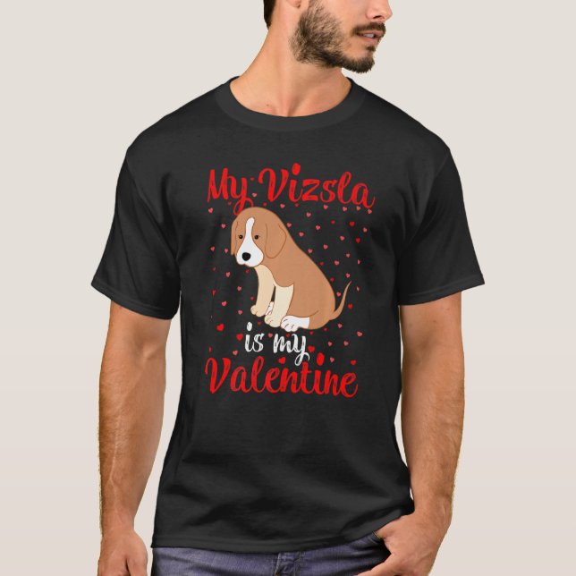 My Vizsla Is My Valentine Hearts Love Vizsla Valen T-Shirt (Front)