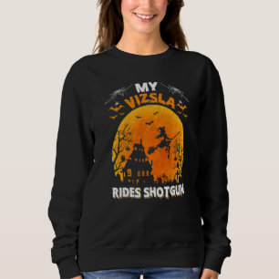 My Vizsla Ride Shotgun  Vizsla Dog Halloween Sweatshirt