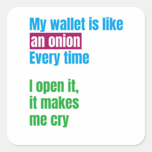 My wallets is like an onion -joke quote- square sticker