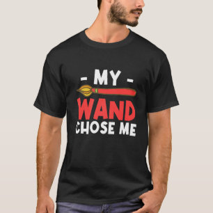 My Wand Chose Me Artist Artwork Paint Painter Pain T-Shirt