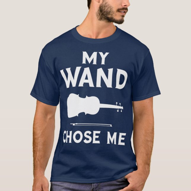 My Wand Chose Me  Cello Violin Player Musician T-Shirt (Front)