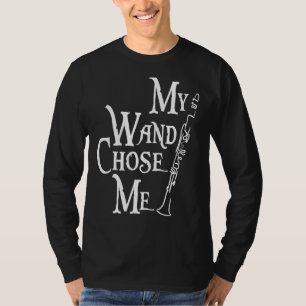 My Wand Chose Me Clarinet Musical Instrument T-Shirt