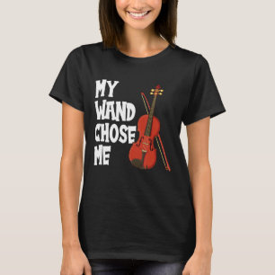 My wand chose me violin fiddle musician instrument T-Shirt