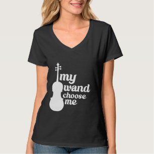 My Wand Chose Me Violin Violinist Music - T-Shirt