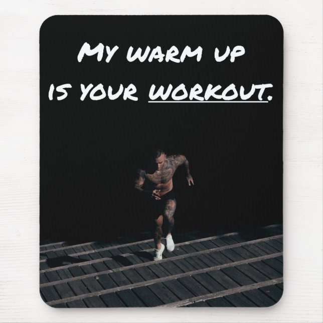 My Warm Up is Your Workout, Exercise Gym Strength Mouse Mat (Front)