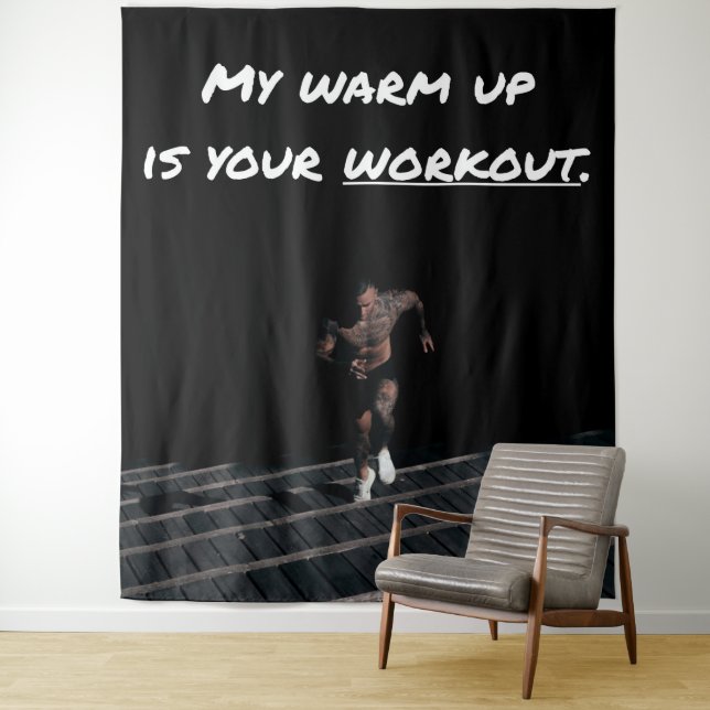 My Warm Up is Your Workout, Exercise Gym Strength Tapestry (In Situ)