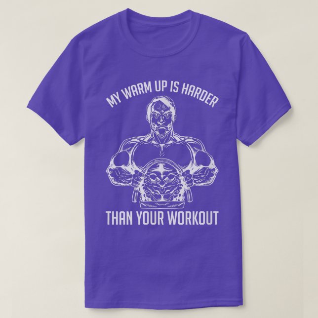 My Warm Up Is Your Workout Funny Gym Motivation Fi T-Shirt (Design Front)