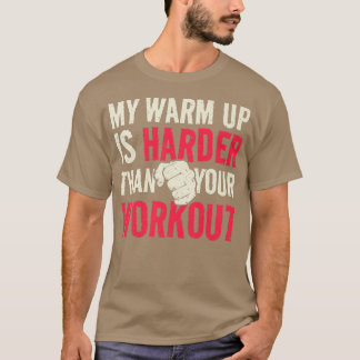 My Warm Up Is Your Workout Vintage Motivation Fitn T-Shirt