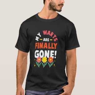 My Warts Are Finally Gone Funny Embarrassing Adult T-Shirt