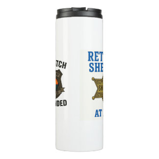 My Watch as Sheriff has ended Thermal Tumbler