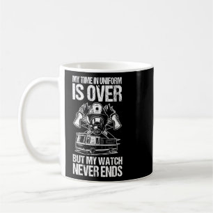 My Watch Never Ends Funny Retired Firefighter Prem Coffee Mug