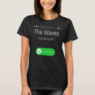 My Waves Are Calling Me u2013 Summer & Surfer Funn T-Shirt