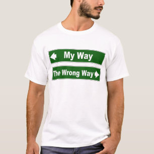 My Way and Wrong Way Street Sign Shirt