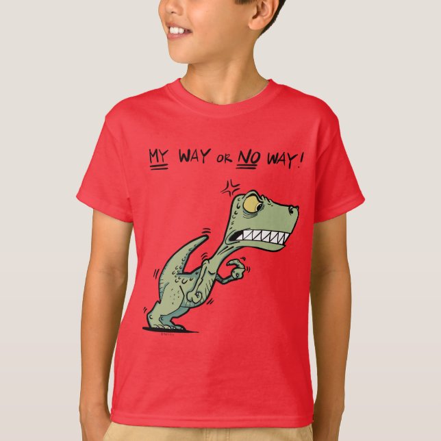 My Way or No Way! Angry Dinosaur Fun Kids T-Shirt (Front)