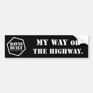 MY WAY OR THE HIGHWAY. (black) Bumper Sticker