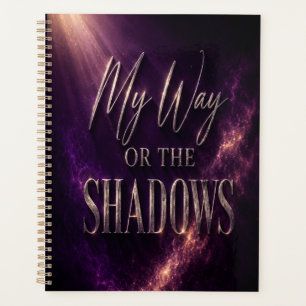 My Way Or The Shadows - Full Coverage Version Planner