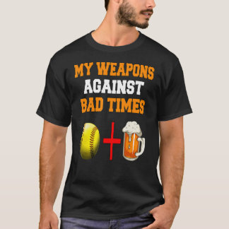 My Weapons Against Bad Times Softball + Beer Softb T-Shirt