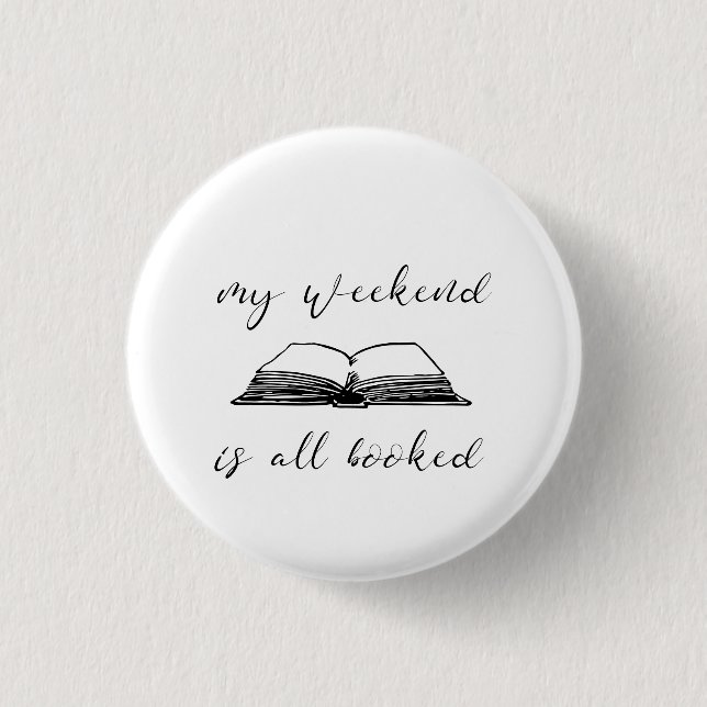 My weekend is all booked 3 cm round badge (Front)
