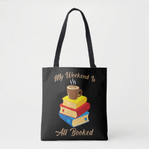 My Weekend Is All Booked Coffee Book Lover Reader Tote Bag