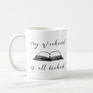 My weekend is all booked coffee mug