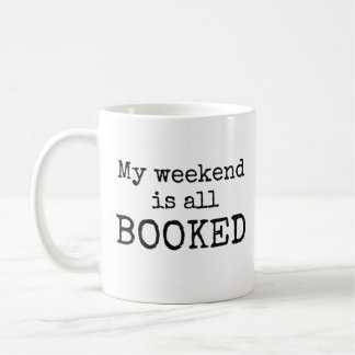 My weekend is all BOOKED Coffee Mug