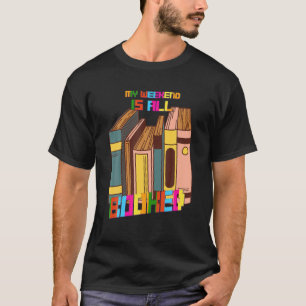 My Weekend Is All Booked Funny Humour Quotes T-Shirt