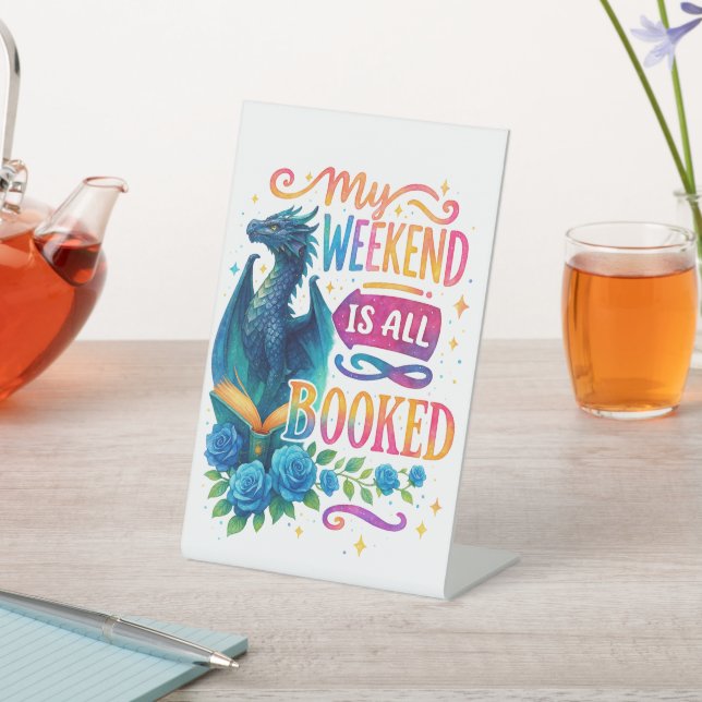 My Weekend Is All Booked  Pedestal Sign (In SItu)